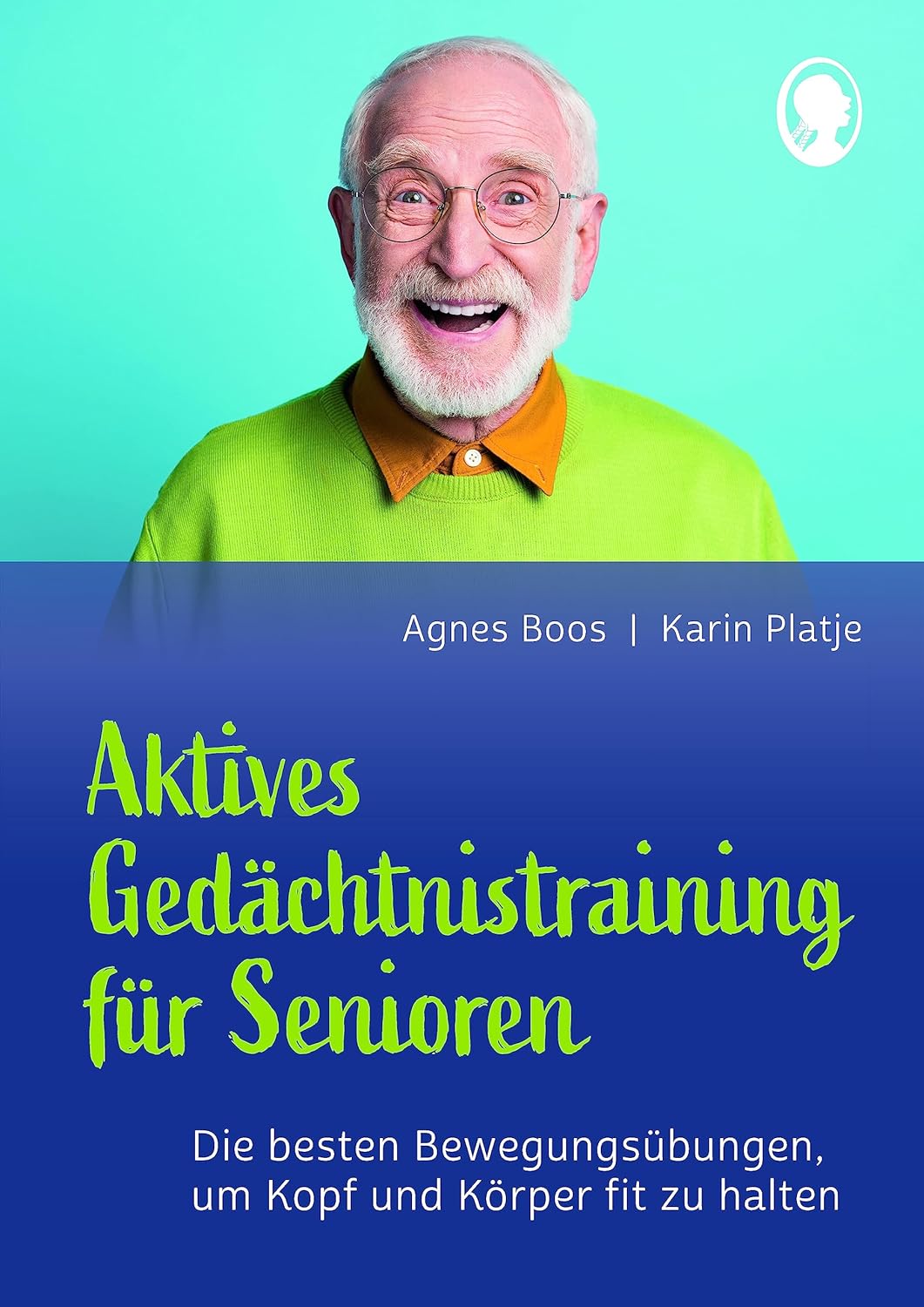 Praxisbuch: Aktives Gedächtnistraining für Senioren: Die besten Bewegungsübungen, ...